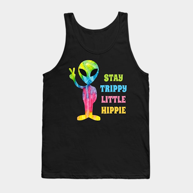 Stay Trippy Little Hippie - Alien Tank Top by sqwear